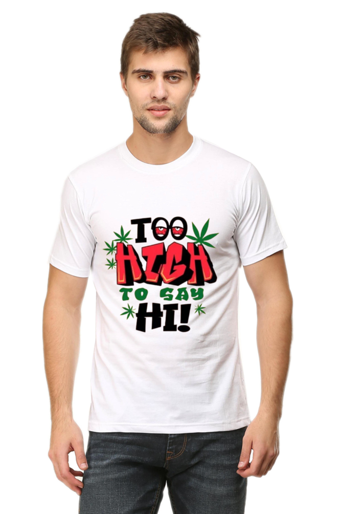 Too High To Say Hi Printed T-Shirt