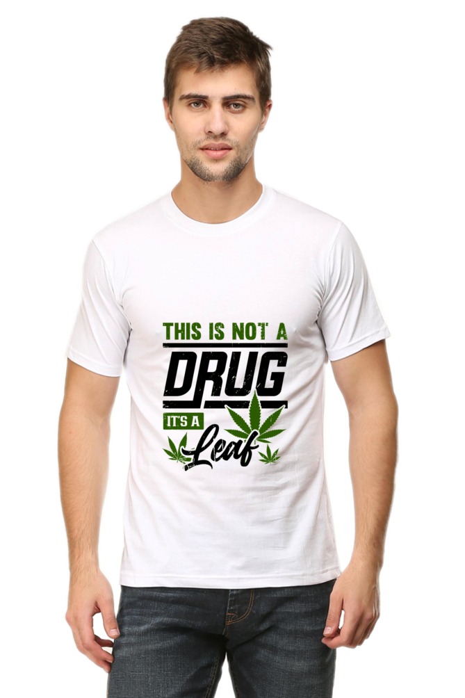 This is not a Drug Its a Leaf T-shirt