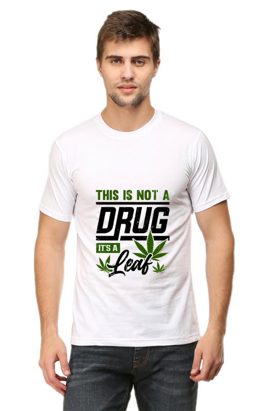 This is not a Drug Its a Leaf T-shirt