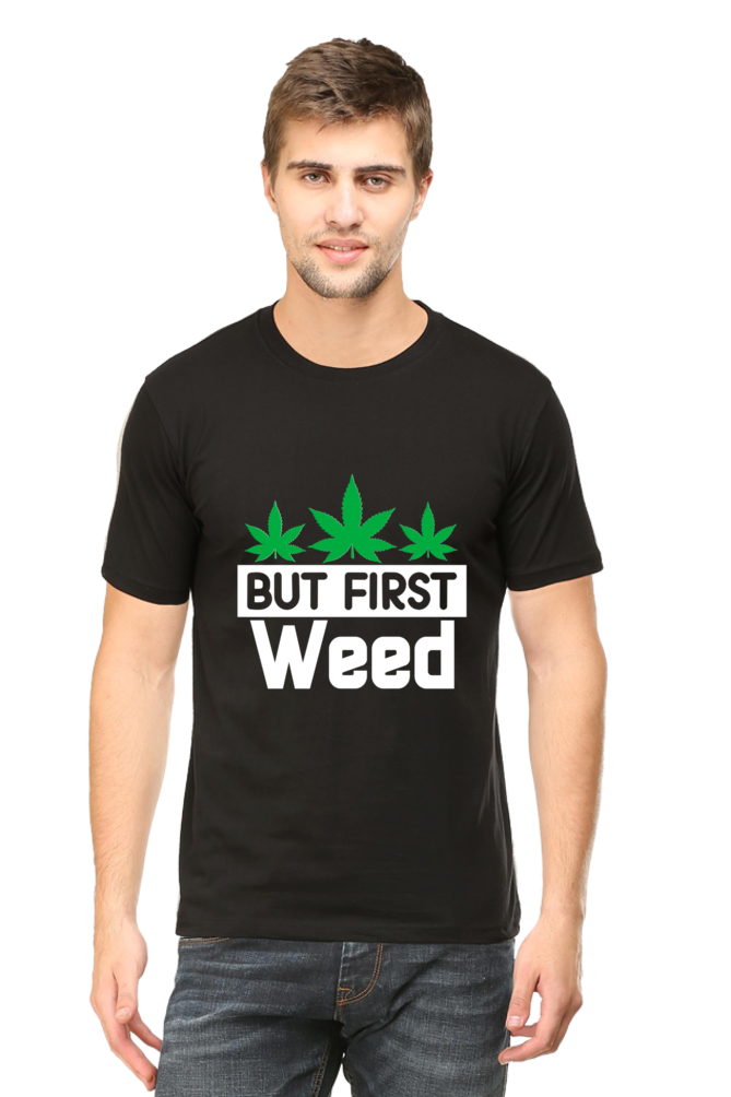 But First Weed T-Shirt