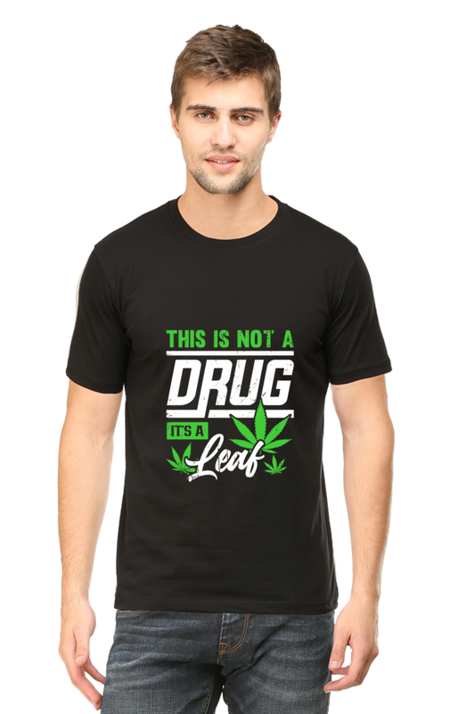 This is not a Drug Its a Leaf T-shirt