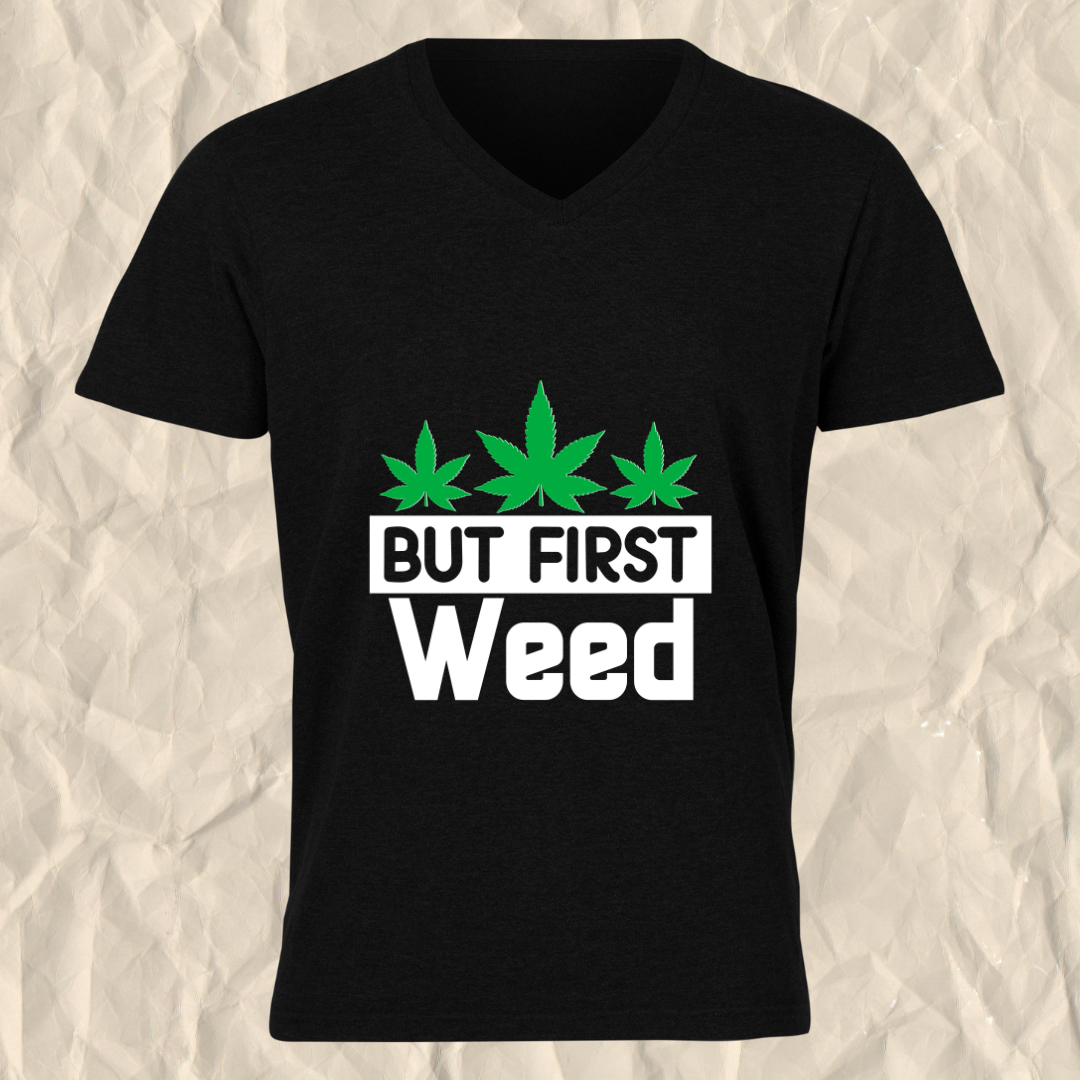 But First, Weed T-Shirt