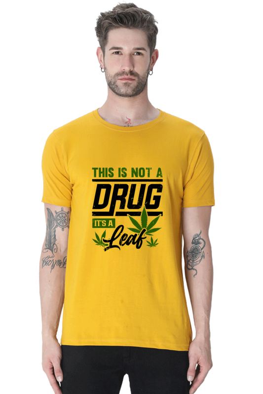 This is not Drug , It's a Leaf  T-shirt