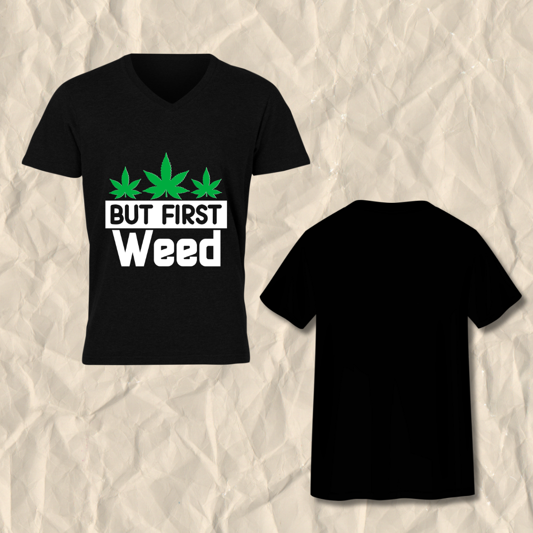 But First, Weed T-Shirt