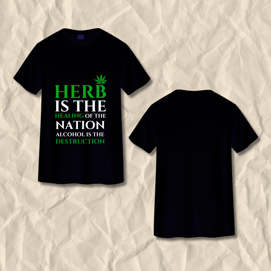 Herb Is The Healing of Nations, Alcohol Is The Destruction Printed T-Shirt