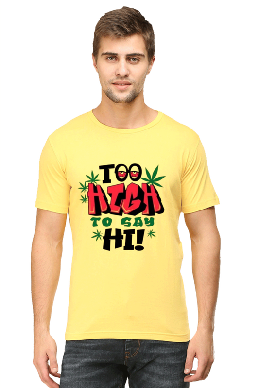 Too High To Say Hi Printed T-Shirt