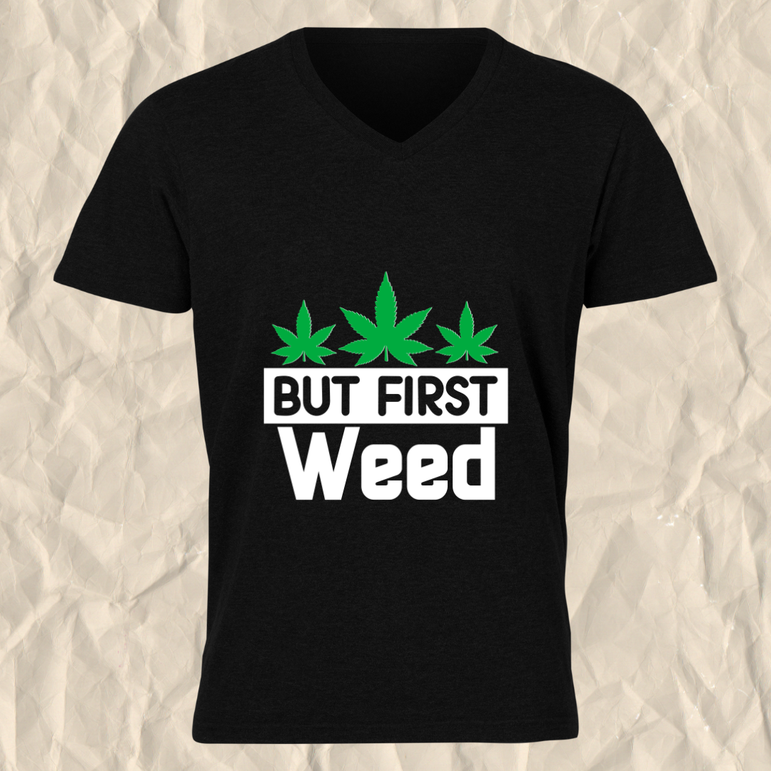 But First Weed Printed V-Neck T-Shirt