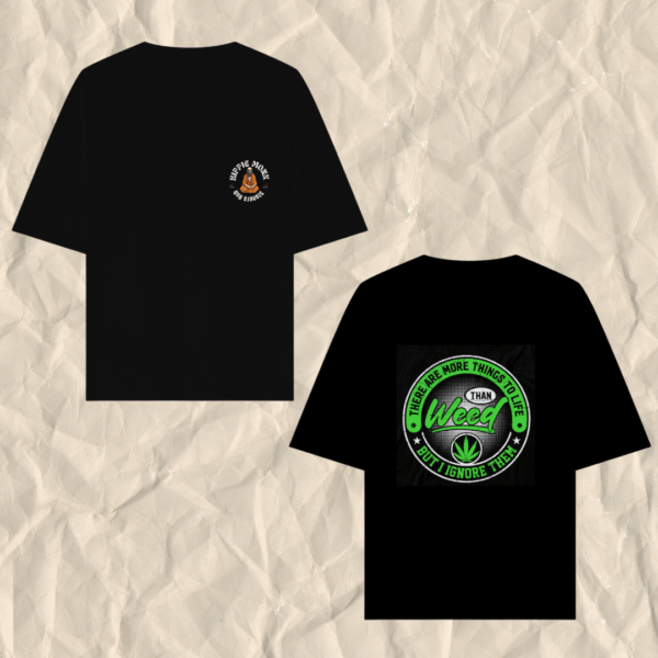 More things to life than Weed But I Ignore Them Printed Oversized T-Shirt - Image 4