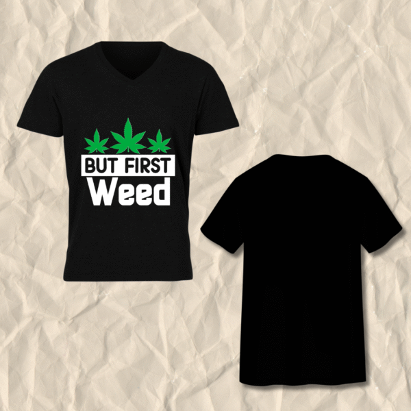 But First Weed Printed V-Neck T-Shirt - Image 4